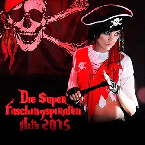 Die Super Faschingspiraten Hits 2015