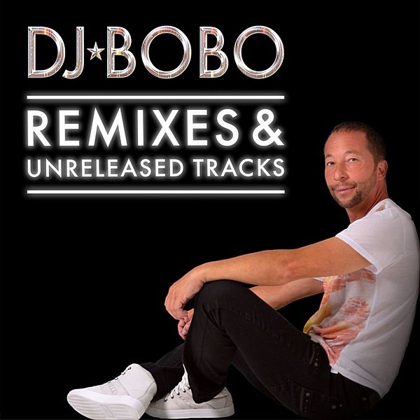 DJ BoBo - Remixes & Unreleased Tracks